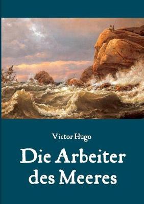 Book cover for Die Arbeiter des Meeres - Ein Klassiker der maritimen Literatur
