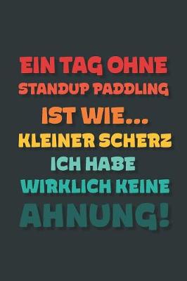 Book cover for Ein Tag ohne Standup Paddling ist wie...