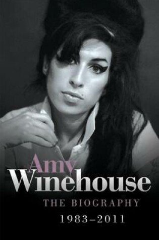 Cover of Amy Winehouse 1983 - 2011 the Biography