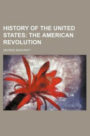 Cover of History of the United States; The American Revolution