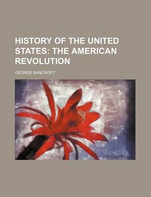 Book cover for History of the United States; The American Revolution