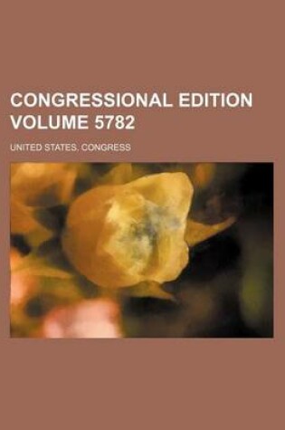 Cover of Congressional Edition Volume 5782