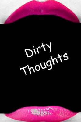 Cover of Dirty Thoughts Journal Hot Pink Lips