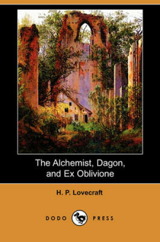 Cover of The Alchemist, Dagon, and Ex Oblivione (Dodo Press)