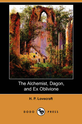 Book cover for The Alchemist, Dagon, and Ex Oblivione (Dodo Press)