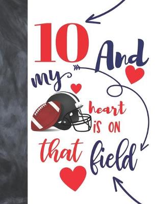 Book cover for 10 And My Heart Is On That Field