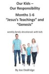 Book cover for Our Kids - Our Responsibility, Months 1-6 Jesus's Teachings and Genesis