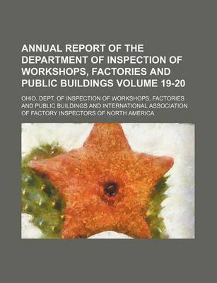 Book cover for Annual Report of the Department of Inspection of Workshops, Factories and Public Buildings Volume 19-20