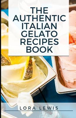 Book cover for The Authentic Italian Gelato Recipe book