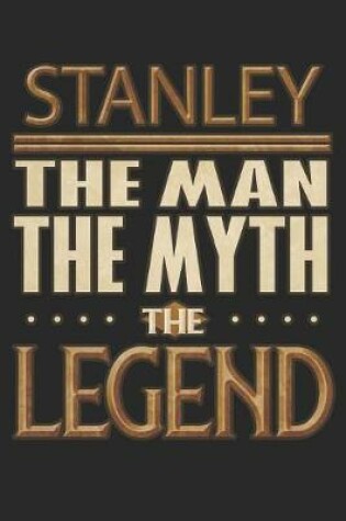 Cover of Stanley The Man The Myth The Legend