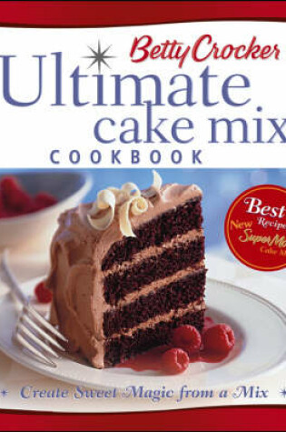 Cover of Betty Crocker's Ultimate Cake Mix Cookbook