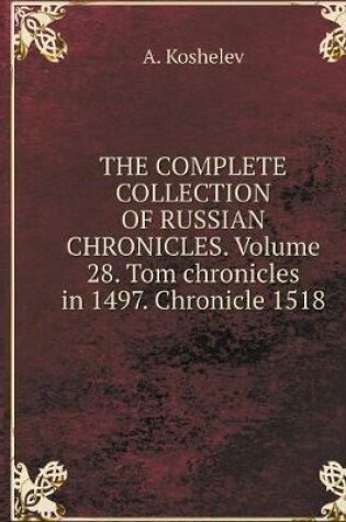 Cover of THE COMPLETE COLLECTION OF RUSSIAN CHRONICLES. Volume 28. Tom chronicles in 1497. Chronicle 1518