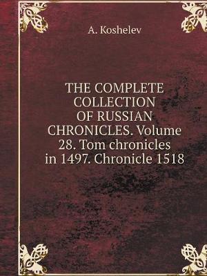 Book cover for THE COMPLETE COLLECTION OF RUSSIAN CHRONICLES. Volume 28. Tom chronicles in 1497. Chronicle 1518