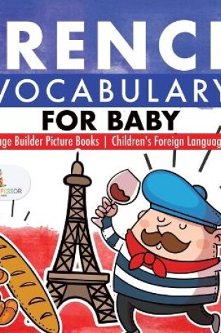 Cover of French Vocabulary for Baby - Language Builder Picture Books Children's Foreign Language Books