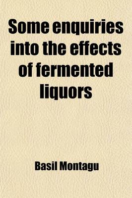 Book cover for Some Enquiries Into the Effects of Fermented Liquors