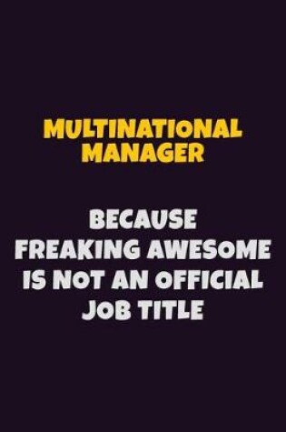 Cover of Multinational Manager, Because Freaking Awesome Is Not An Official Job Title