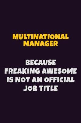 Book cover for Multinational Manager, Because Freaking Awesome Is Not An Official Job Title