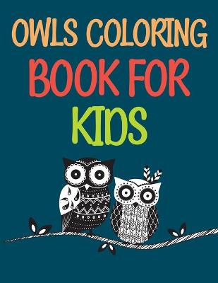 Cover of Owls Coloring Book For Kids