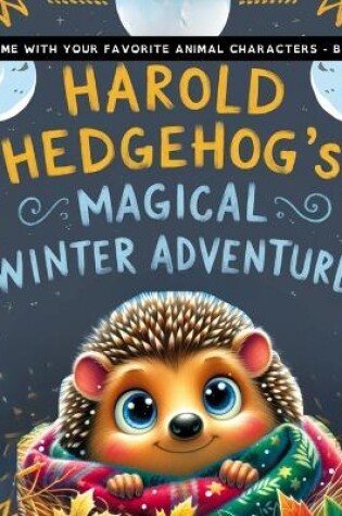 Cover of Harold Hedgehog's Magical Winter Adventure