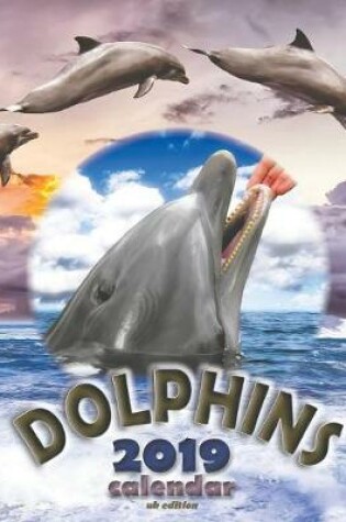 Cover of Dolphins 2019 Calendar (UK Edition)