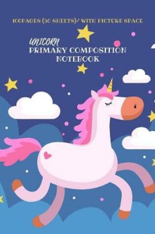 Cover of Unicorn Primary Composition Notebook With Picture Space