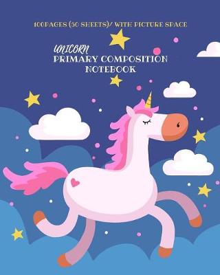 Book cover for Unicorn Primary Composition Notebook With Picture Space