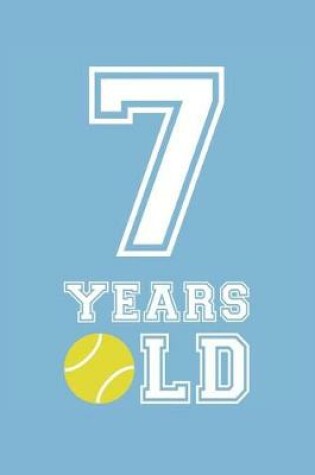 Cover of Tennis Notebook - 7 Years Old Tennis Journal - 7th Birthday Gift for Tennis Player - Tennis Diary