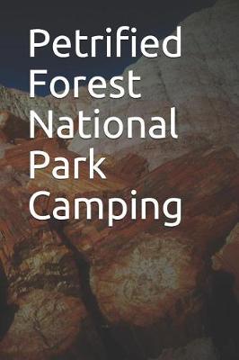 Book cover for Petrified Forest National Park Camping