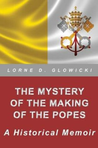 Cover of The Mystery of The Making of The Popes