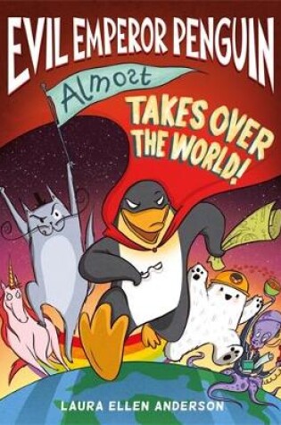 Cover of Evil Emperor Penguin (Almost) Takes Over the World