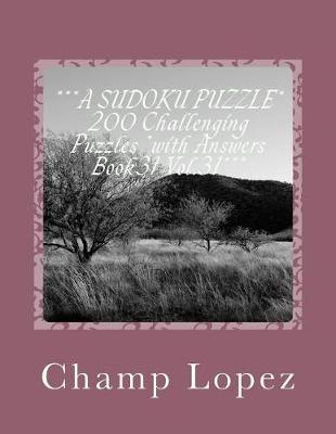 Cover of ***A SUDOKU PUZZLE* 200 Challenging Puzzles *with Answers Book31 Vol.31***