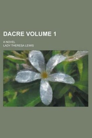 Cover of Dacre; A Novel Volume 1