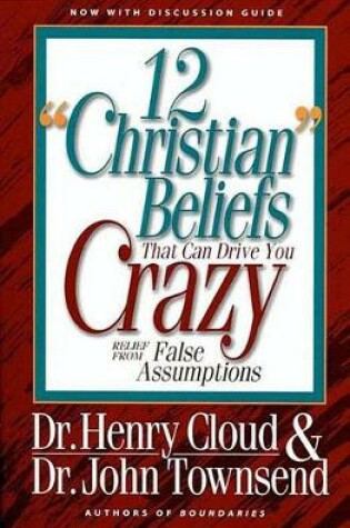 Cover of 12 'Christian' Beliefs That Can Drive You Crazy