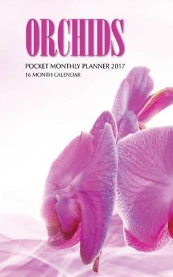 Book cover for Orchids Pocket Monthly Planner 2017