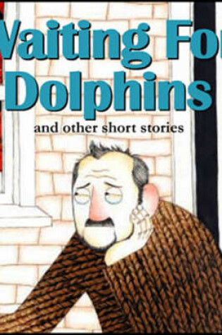 Cover of Waiting for Dolphins and Other Short Stories