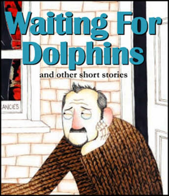 Book cover for Waiting for Dolphins and Other Short Stories