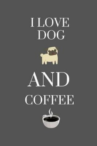 Cover of I Love Dog and Coffee
