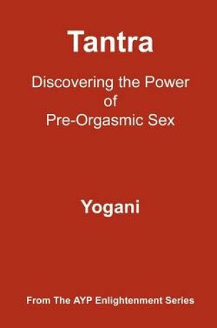 Cover of Tantra - Discovering the Power of Pre-Orgasmic Sex