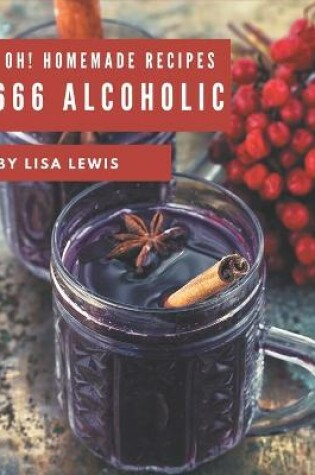 Cover of Oh! 666 Homemade Alcoholic Recipes