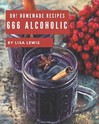 Book cover for Oh! 666 Homemade Alcoholic Recipes