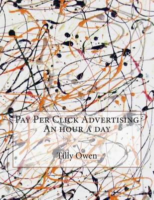 Book cover for Pay Per Click Advertising an Hour a Day