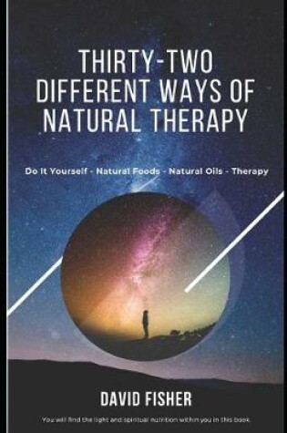 Cover of Thirty-Two Different Ways Of Natural Therapy