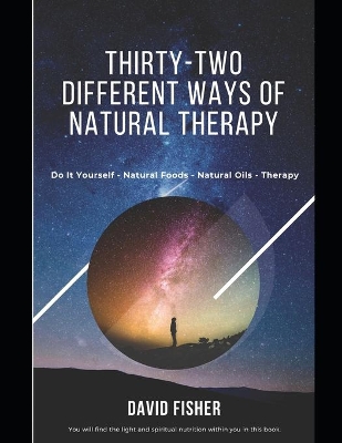 Book cover for Thirty-Two Different Ways Of Natural Therapy