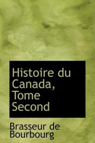 Cover of Histoire Du Canada, Tome Second