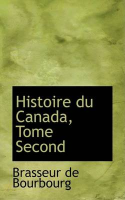 Book cover for Histoire Du Canada, Tome Second