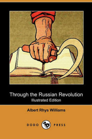 Cover of Through the Russian Revolution (Illustrated Edition) (Dodo Press)