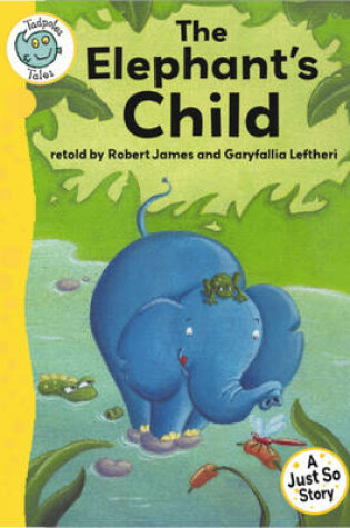 Cover of Tadpoles Tales: Just So Stories - The Elephant's Child