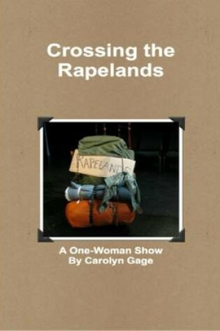 Cover of Crossing the Rapelands: A One-Woman Show