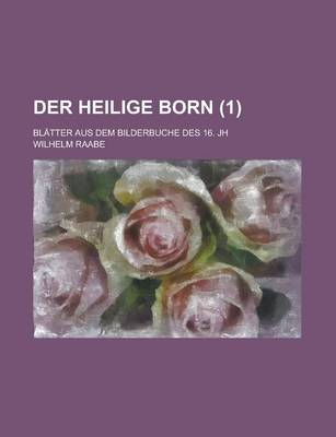 Book cover for Der Heilige Born; Blatter Aus Dem Bilderbuche Des 16. Jh (1 )