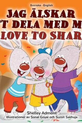 Cover of I Love to Share (Swedish English Bilingual Children's Book)